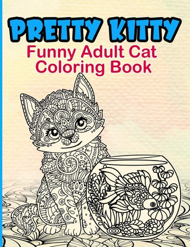 Pretty Kitty Funny Adult Cat Coloring Book