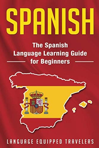 Spanish The Spanish Language Learning Guide for Beginners