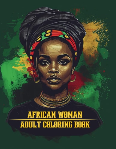 African Women Adult Coloring Book 100 Beautiful Africa Designs American Queen Perfect Stress Relaxation Full Page Anti Anxiety Creativity Grown Ups