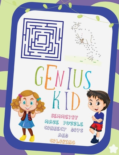 Genius Kid Children's Activity Book: Connect Dots and Coloring, Reflection Symmetry, Maze Puzzles.
