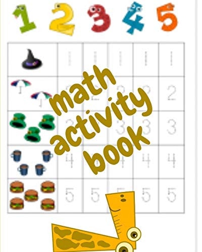 Math Activity Book A Book of 72 Pages, the Size of 10/10, in which Everything a Child Needs to Enter the World of Numbers