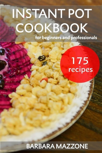 Instant Pot Cookbook for Beginners and Professionals Pressure Cooking Guide. Simple Cook to Save Your Time. Step-by-Step Healthy Recipes.