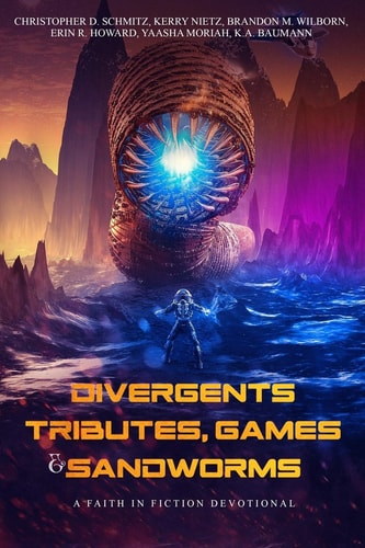 Faith in Fiction Devotional Divergents, Tributes, Games, & Sandworms