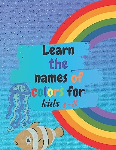 Learn the Names of Colors for Kids 4-8, Coloring Book 8. 5 X 11 in (21. 59 X 27. 94 Cm) 30 Pages Learn the Colors