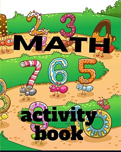 Math Activity Book A Book of 72 Pages, the Size of 10/10, in which Everything a Child Needs to Enter the World of Numbers