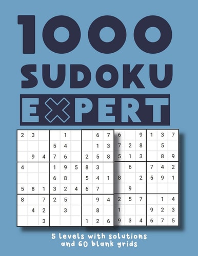 1000 Sudoku Expert 5 Levels with Solutions and 60 Blank Grids Easy Medium Hard Difficult and Extreme / Matching Kids Adults and Seniors Large Print 8,5"x11"