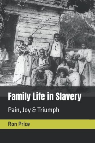 Family Life in Slavery Pain, Joy and Triumph