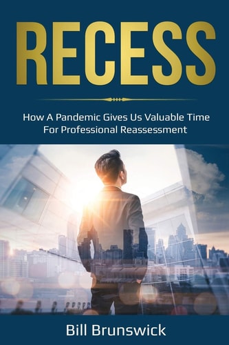 Recess How A Pandemic Gives Us Valuable Time For Professional Reassessment