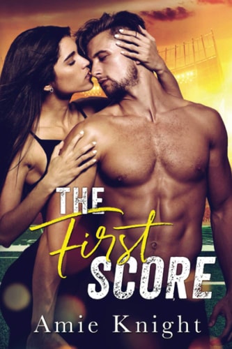 The First Score A Best Friend's Brother Sports Romance