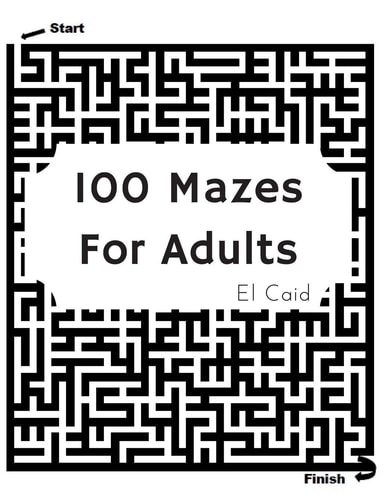 100 Masez For Adult Maze Puzzles For Master Puzzlers