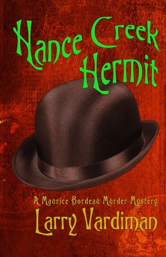 Hance Creek Hermit A Maurice Bordeau Murder Mystery