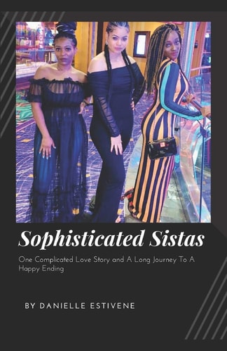 Sophisticated Sistas One Complicated Love Story and A Long Journey to A Happy Ending