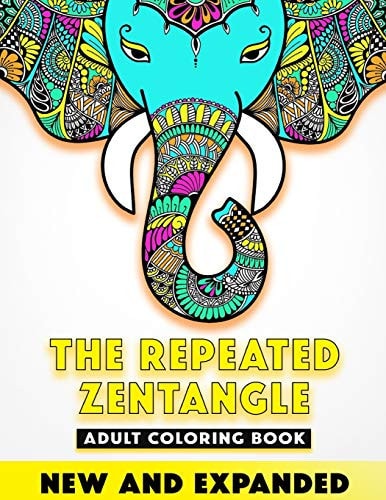 THE REPEATED ZENTANGLE - Adult Coloring Book ANIMALS Collection: For a Perfect Adult Relaxation and Stress Relief