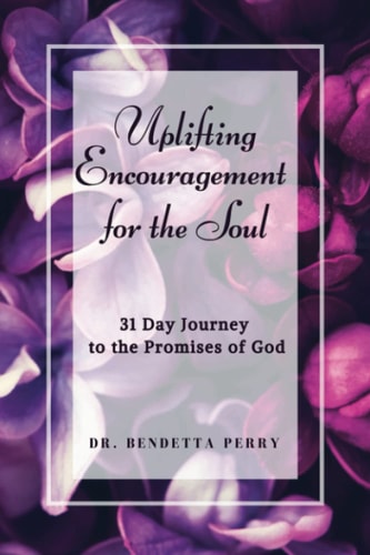 Uplifting Encouragement for the Soul 31 Day Journey to the Promises of God