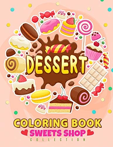 Dessert Coloring Book Cupcake, Donut, Cake and Friend For Teen, Girls, Kids, Adults