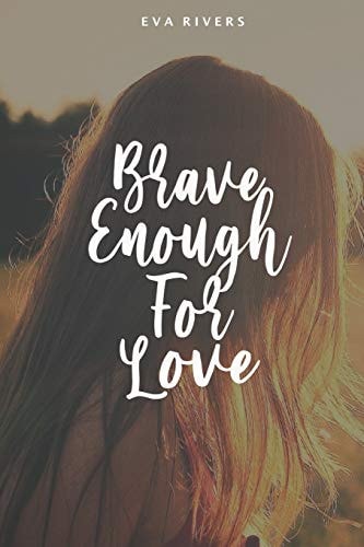 Brave Enough For Love A Story of Hope, Strength, and Second Chances