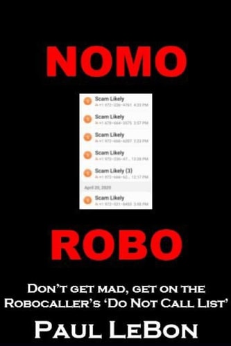 Nomo Robo Don't Get Made, Get on the Robocaller's Do Not Call List