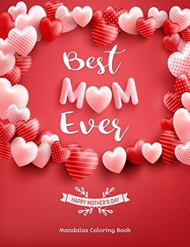 Best Mom Ever Gift for Mom and Grandma, 100 Unique Mandalas Adult Coloring Book with Fun, Easy, and Relaxing Coloring Pages