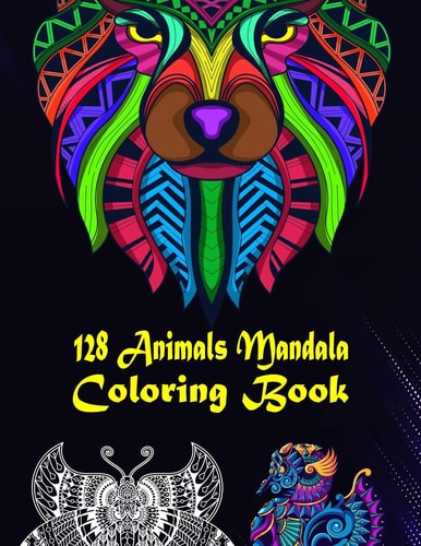 128 Animals Mandala Coloring Book 128 Animals Gorgeous Designs to Adult Colorful Pattern Book with Lions, Elephants, Owls, Dogs, Cats, Tigers, and More! Tattoo Patterns And Stress Relieving Designs Animals Mandalas