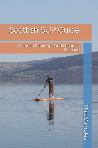 Scottish SUP Guide Where to Stand Up Paddleboard in Scotland