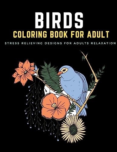 Birds Coloring Book for Adult Stress Relieving Unique Birds Designs for Adults Relaxation