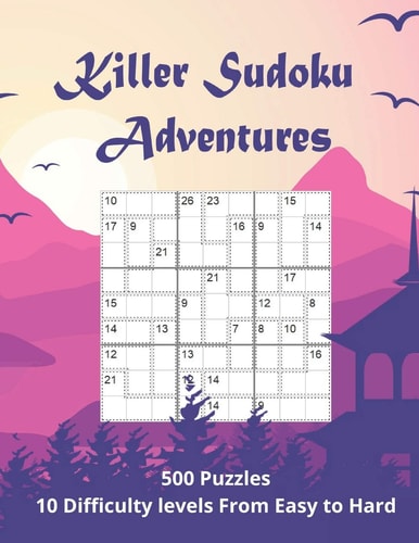 Killer Sudoku Adventures 500 Sum Sudoku Puzzles for Adults (easy to Hard)