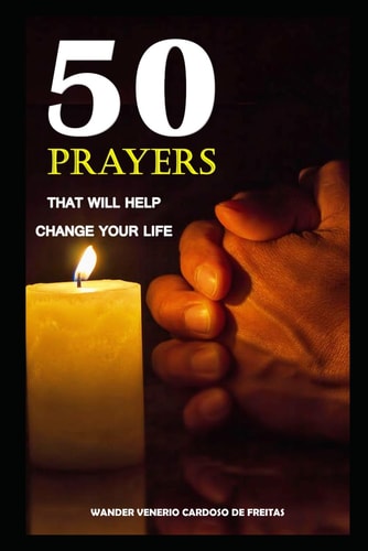 50 Prayers That Will Help Change Your Life