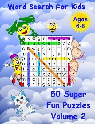 Word Search For Kids Ages 6-8 Volume 2: 50 Super Fun Word Puzzles
