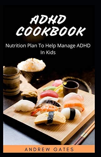 ADHD Cookbook Nutrition Plan To Help Manage ADHD In Kids