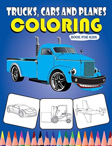 Trucks, Cars and Panes Coloring Book for Kids Cars Coloring Book for Kids & Toddlers, Activity Books for Kids Ages 2-4 and 4-8 (Kidd's Coloring Books), Boys, Girls, Fun, Planes, Trucks and More