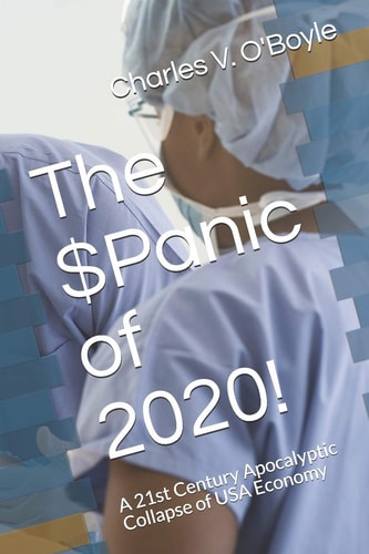 The $Panic of 2020! A 21st Century Apocalyptic Collapse of the USA Economy