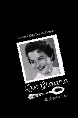 Love Grandma A Collection of Baking Recipes with Summer's Cozy Corner
