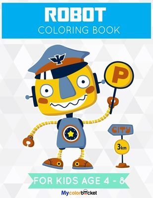 Robot Coloring Book: A Collection of Cute Robot For Kids Age 4 - 8, Awesome Robot Coloring Pages, Robots Toddler Coloring Book 40 Pages, Large Print