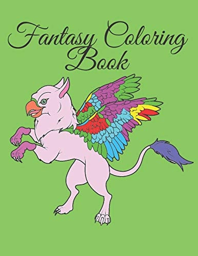Fantasy Coloring Book Adult Coloring Book with Fantasy Animal, Mythical Creatures, and Detailed Designs for Relaxation40 Cute Pages .