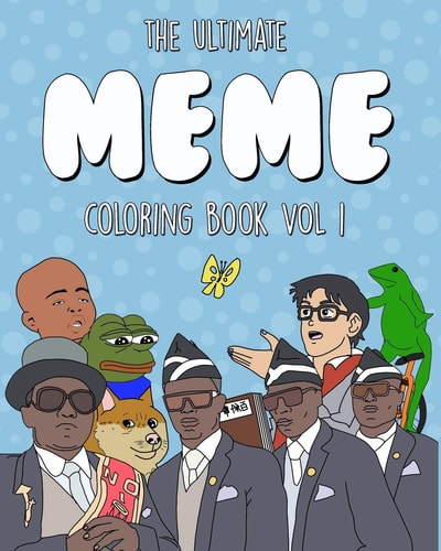 The Ultimate Meme Coloring Book Vol 1 (For Adults)
