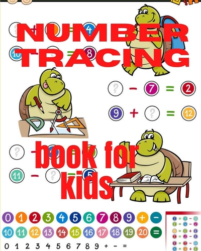 Number Tracing Book for Kids A Book of 72 Pages, the Size of 10/10, in which Everything a Child Needs to Enter the World of Numbers
