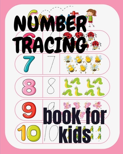Number Tracing Book for Kids A Book of 72 Pages, the Size of 10/10, in which Everything a Child Needs to Enter the World of Numbers