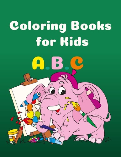 Coloring Books for Kids Coloring Books for Kids, Alphabet Coloring, 120 Pages, 8.5 X 11, Matte Finish