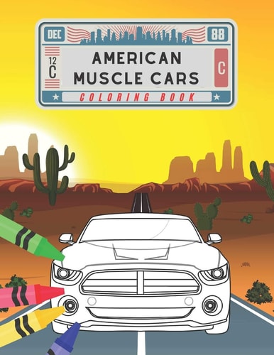 American Muscle Cars Coloring Book Amazing Collection American Supercars. Popular Modern Cars and Unique Classic Vehicles for Kids and Adults