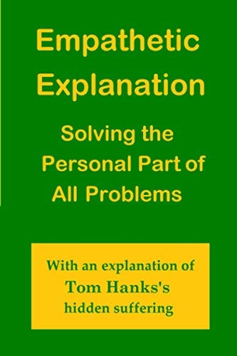 EMPATHETIC EXPLANATION Solving the Personal Part of All Problems