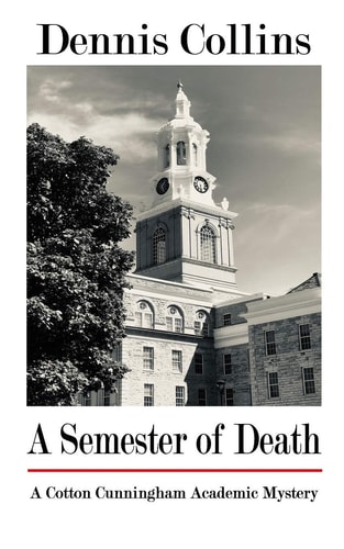 A Semester of Death A Cotton Cunningham Academic Mystery