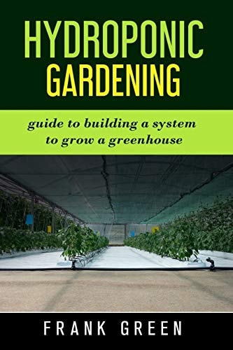 Hydroponic Gardening The Ultimate Guide to Building a Hydroponic System for Growing Plants