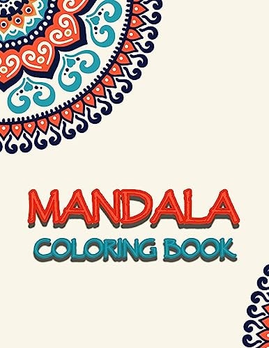 Mandala Coloring Book Activity Book for Creative Kids Featuring 50 Unique Mandalas, Simple, Easy and Less Complex Mandala Patterns to Color for Kids, Adults, and Seniors- 8.5" X 11"