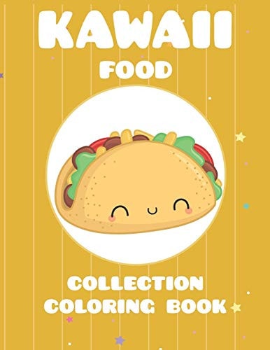 Kawaii Food Collection Coloring Book Featuring 25 Different for Children Ages 4-8 for You to Color