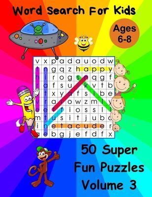 Word Search For Kids Ages 6-8: 50 Super Fun Word Puzzles Volume 3