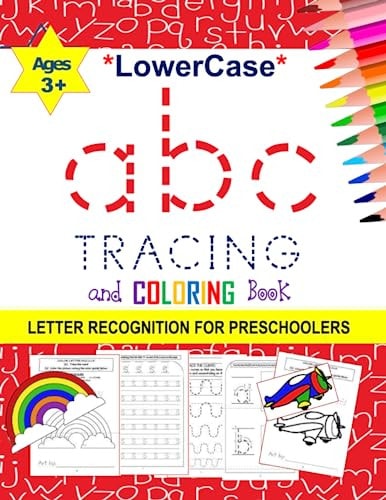 Lowercase Abc Tracing and Coloring Book - Letter Recognition for Preschoolers for Ages 3+ Trace Letters of the Alphabet and Sight Words for Fun Learning.