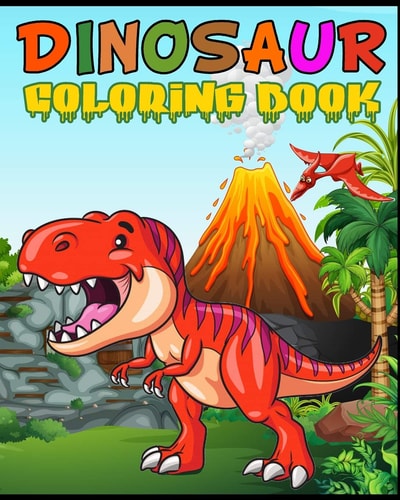 Dinosaur Coloring Book Fantastic Dinosaur Coloring Book for Boys, Girls, Toddlers, Preschoolers, Kids 3-8, 6-8 Kids & Toddlers, Children's Activity Books, Great Gift for Boys & Girls (Dinosaur Books)
