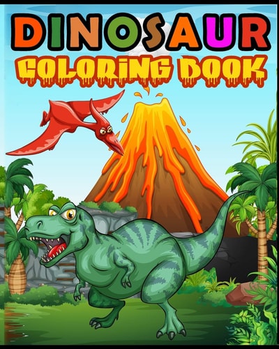 Dinosaur Coloring Book Fantastic Dinosaur Coloring Book for Boys, Girls, Toddlers, Preschoolers, Kids 3-8, 6-8 Kids & Toddlers, Children's Activity Books, Great Gift for Boys & Girls (Dinosaur Books)