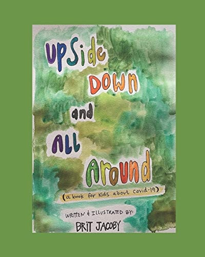 Upside Down and All Around A Book for Kids About Covid-19