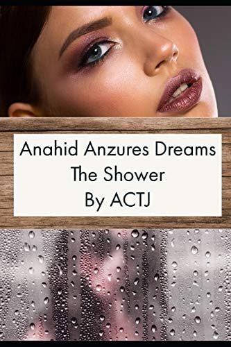 Anahid Anzures Dream The Shower